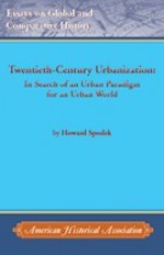 Twentieth-Century Urbanization: In Search of an Urban Paradigm for an Urban World - Howard Spodek