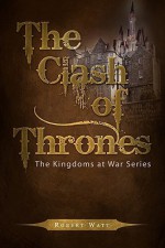 The Clash of Thrones - Robert Watt