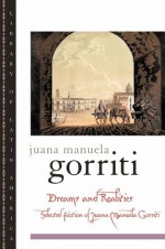 Dreams and Realities: Selected Fiction of Juana Manuela Gorriti: Selected Fictions of Juana Manuela Gorriti (Library of Latin America) - Juana Manuela Gorriti, Francine Masiello, Sergio Waisman