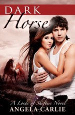 Dark Horse (Lords of Shifters) - Angela Carlie