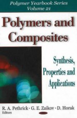 Polymers and Composites: Synthesis, Properties and Applications - R. A. Pethrick