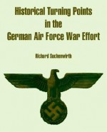 Historical Turning Points in the German Air Force War Effort - Richard Suchenwirth