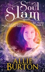 Soul Slam (Soul Warriors Book 1) - Allie Burton