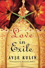 Love in Exile - Ayşe Kulin, Kenneth Dakan