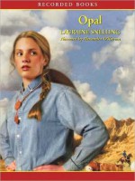 Opal: Dakotah Treasures Series, Book 3 (MP3 Book) - Lauraine Snelling, Alexandra O'Karma