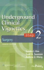 Underground Clinical Vignettes Step 2: Surgery - Sandra I. Kim, Todd A. Swanson