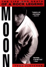 Moon: The Life and Death of a Rock Legend - Tony Fletcher