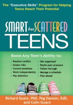 Smart but Scattered Teens: The "Executive Skills" Program for Helping Teens Reach Their Potential - Richard Guare, Peg Dawson, Colin Guare