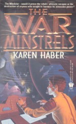 The War Minstrels - Karen Haber