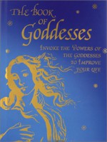 The Book of Goddesses: Invoke the Powers of the Goddesses to Improve Your Life - Roni Jay