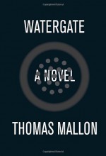 Watergate - Thomas Mallon