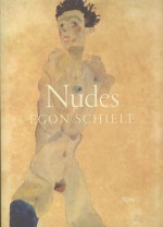 Nudes Egon Schiele - Alessandra Comini, Egon Schiele, Gagosian Gallery