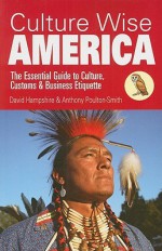 Culture Wise America: The Essential Guide To Culture, Customs & Business Etiquette - David Hampshire, Anthony Poulton-Smith