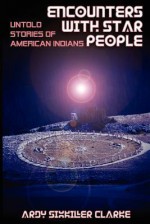 Encounters with Star People: Untold Stories of American Indians - Ardy Sixkiller Clarke