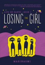 Losing the Girl: Book 1 (Life on Earth) - Marinaomi, Marinaomi