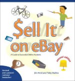 Sell It on eBay: A Guide to Successful Online Auctions - Jim Heid, Toby Malina