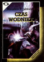 Czas wodnika - Mirosław Piotr Jabłoński