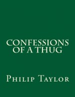 Confessions of a Thug - Philip Meadows Taylor