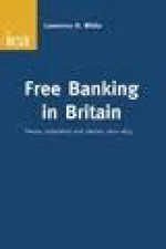 Free Banking in Britain: Theory, Experience and Debate 1800-1845 - Lawrence H. White