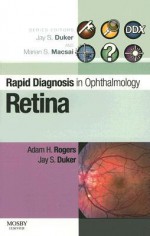 Rapid Diagnosis in Ophthalmology Series: Retina (Rapid Diagnoses in Ophthalmology) - Adam Rogers, Jay S. Duker