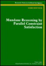 Mundane Reasoning by Parallel Constraint Satisfaction - Mark Derthick