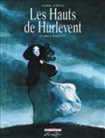 Les hauts de Hurlevent : l'intégrale - Emily Brontë, Yann, Édith