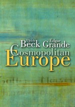 Cosmopolitan Europe - Ulrich Beck