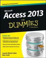 Access 2013 For Dummies (For Dummies (Computer/Tech)) - Ulrich Fuller, Laurie, Ken Cook