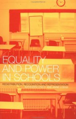 Equality and Power in Schools: Redistribution, Recognition and Representation - Kathleen Lynch