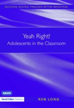 Yeah Right! Adolescents in the Classroom - Rob Long