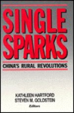 Single Sparks: Chinas Rural Revolutions (Studies of the East Asian Institute (M. E. Sharpe)) - Kathleen J. Hartford, Steven M. Goldstein