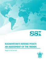 Kazakhstan's Defense Policy: An Assessment of the Trends - Roger N. McDermott