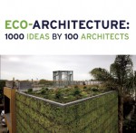 Eco-Architecture: 1000 Ideas by 100 Architects - Marta Serrats