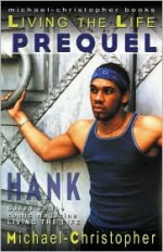 Living the Life Prequel - Hank - Michael Christopher