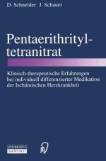 Pentaerithrityltetranitrat: Klinisch-therapeutische Erfahrungen bei individuell differenzierter Medikation der Ischämischen Herzkrankheit (German Edition) - D. Schneider, J. Schauer