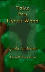 Tales from Haven Wood - Lynda Anderson, Amy Anderson