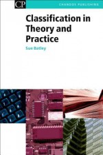 Classification in Theory and Practice - Susan Batley