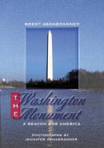 Washington Monument,The - Brent Ashabranner, Ashabranner Brent, Jennifer Ashabranner