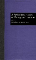 A Revisionary History of Portuguese Literature - Miguel Tamen