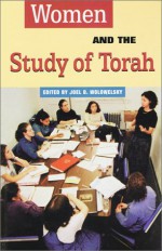 Woman and the Study of Torah - Joel B. Wolowelsky