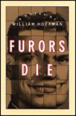 Furors Die: A Novel - William Hoffman