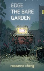 Edge the Bare Garden - Roseanne Cheng