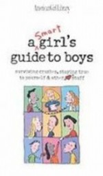 A Smart Girls Guide to Boys: Surviving Crushes, Staying True to Yourself & Other Stuff (American Girl Library) - Nancy Holyoke, Bonnie Timmons