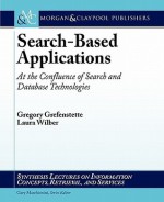 Search-Based Applications: At the Confluence of Search and Database Technologies - Gregory Grefenstette, Laura Wilber, Gary Marchionini