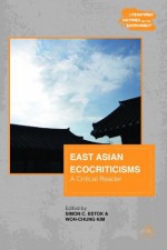 East Asian Ecocriticisms: A Critical Reader (Literatures, Cultures, and the Environment) - Simon C. Estok, Won-Chung Kim