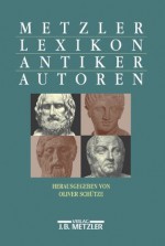 Metzler Lexikon Antiker Autoren - Oliver Schütze