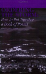 Ordering the Storm: How to Put Together a Book of Poems (Imagination, No. 11) - Susan Grimm