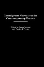 Immigrant Narratives in Contemporary France - Patrice J. Proulx