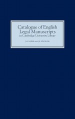 Catalogue of English Legal Manuscripts in Cambridge University Library: With Codicological Descriptions of the Early Mss - John Hamilton Baker