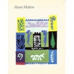 Henri Matisse: Paper Cut Outs - Jack Cowart, Jack D. Flam, Dominique Fourcade, John Hallmark Neff, Henri Matisse, John Haletsky, Antoinette King